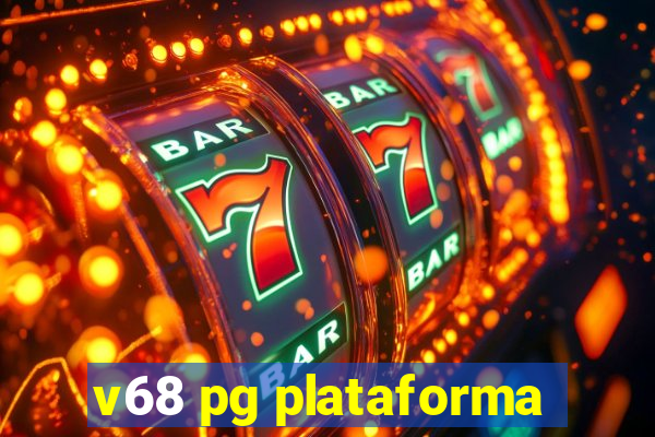 v68 pg plataforma